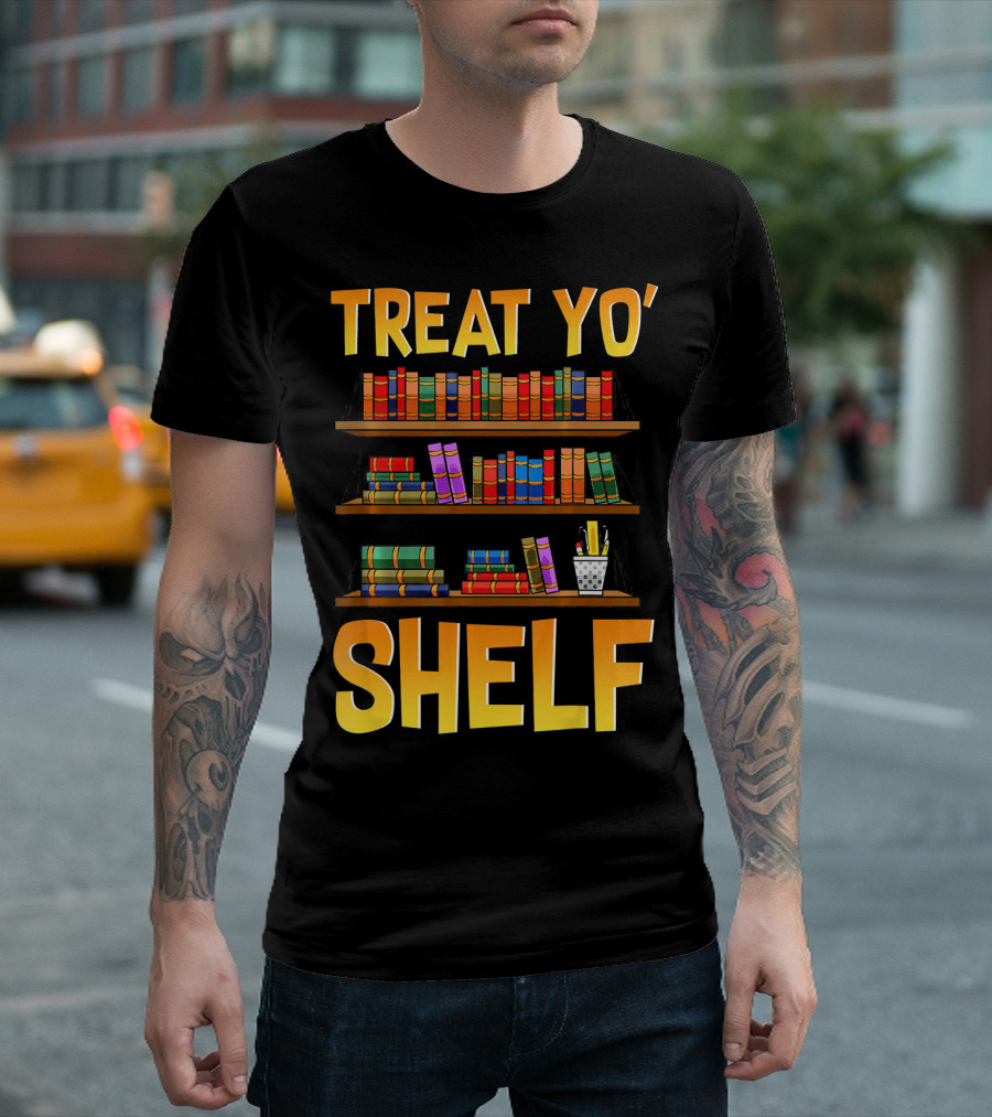 Treat Yo' Shelf Book Funny Reading Lover Libr T-Shirt