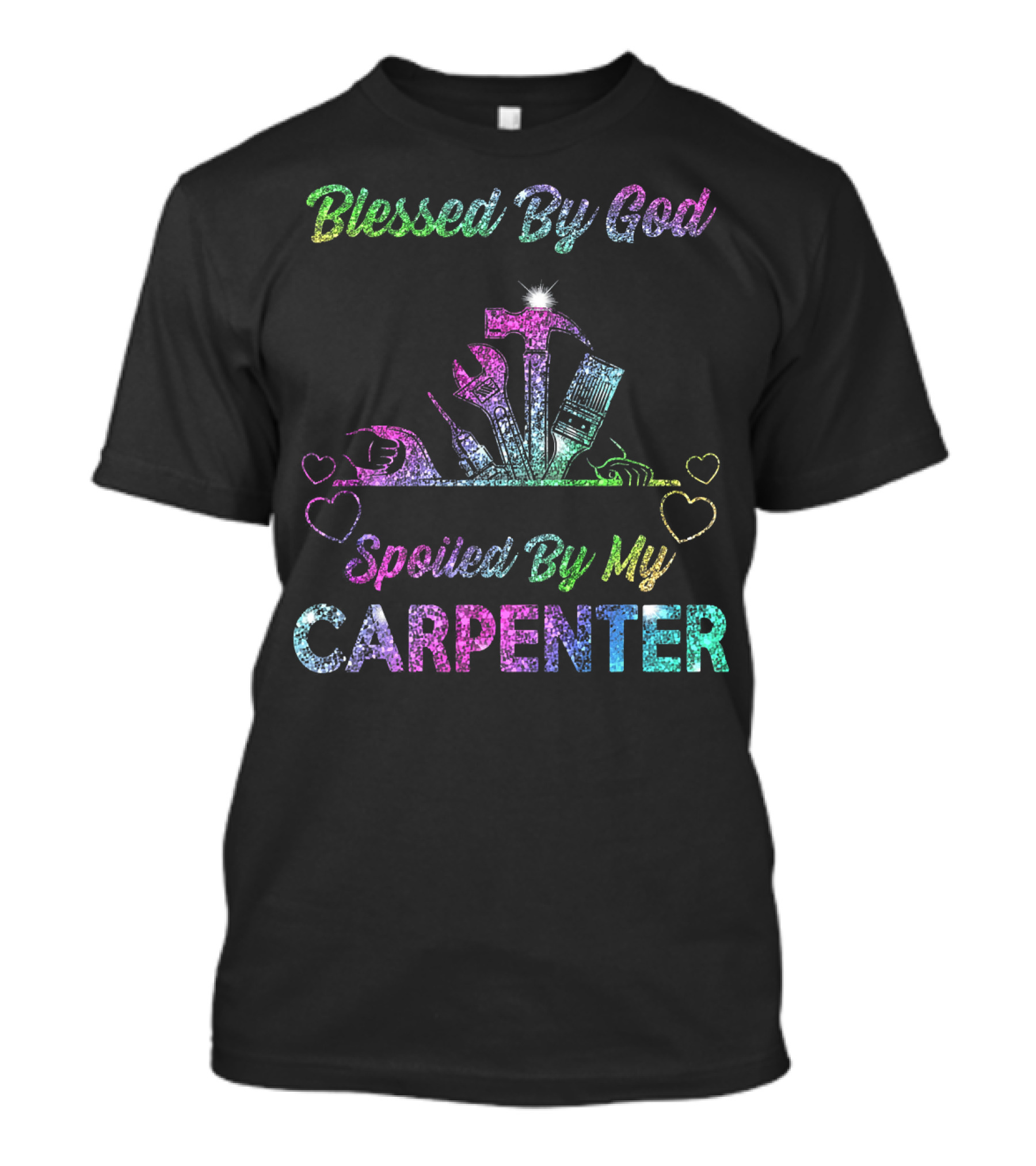 Blessed By God Spoiled By My Carpenter T-Shirt