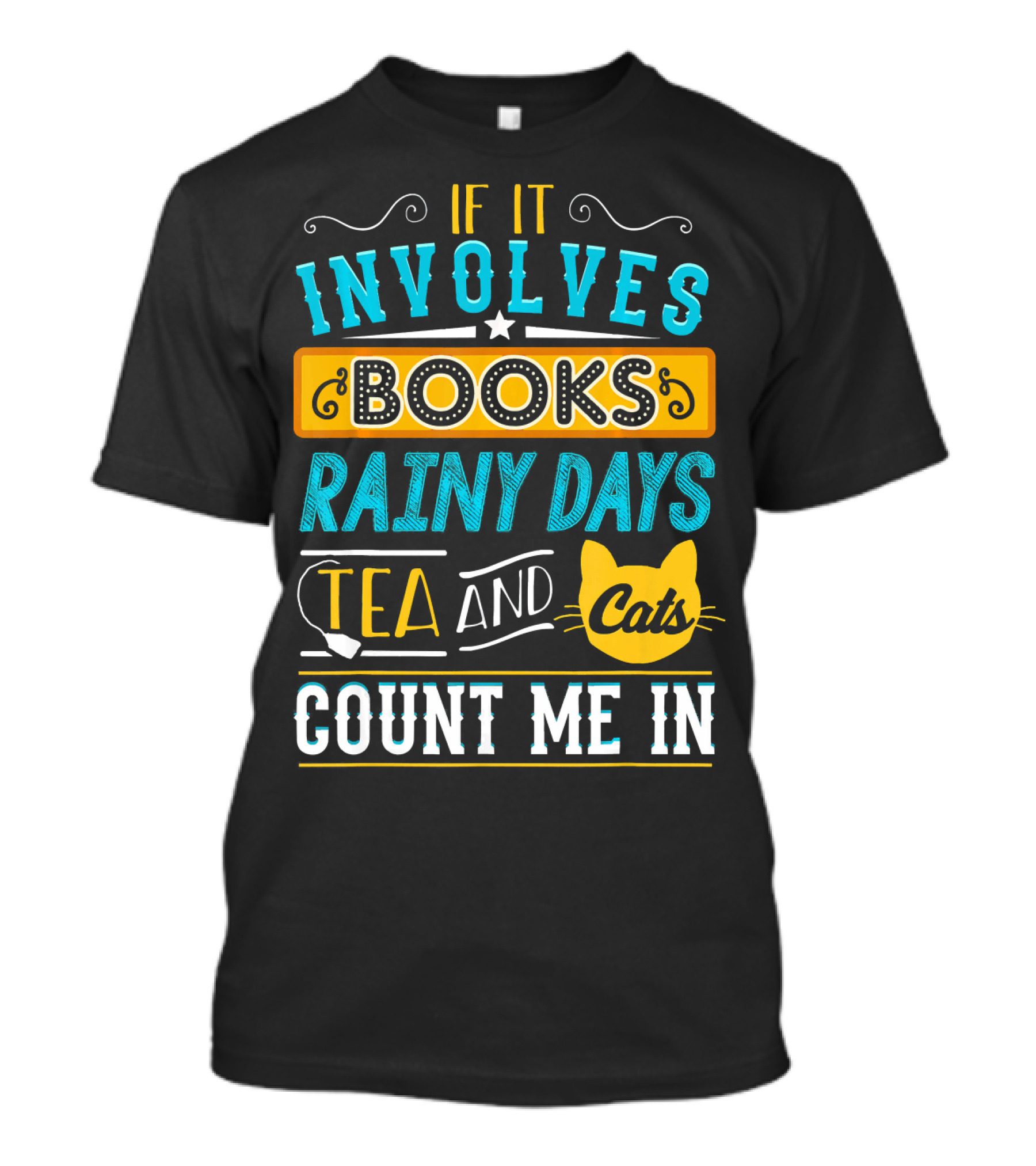 If It Involves Books Rainy Days Tea And Cats Count Me In T-Shirt