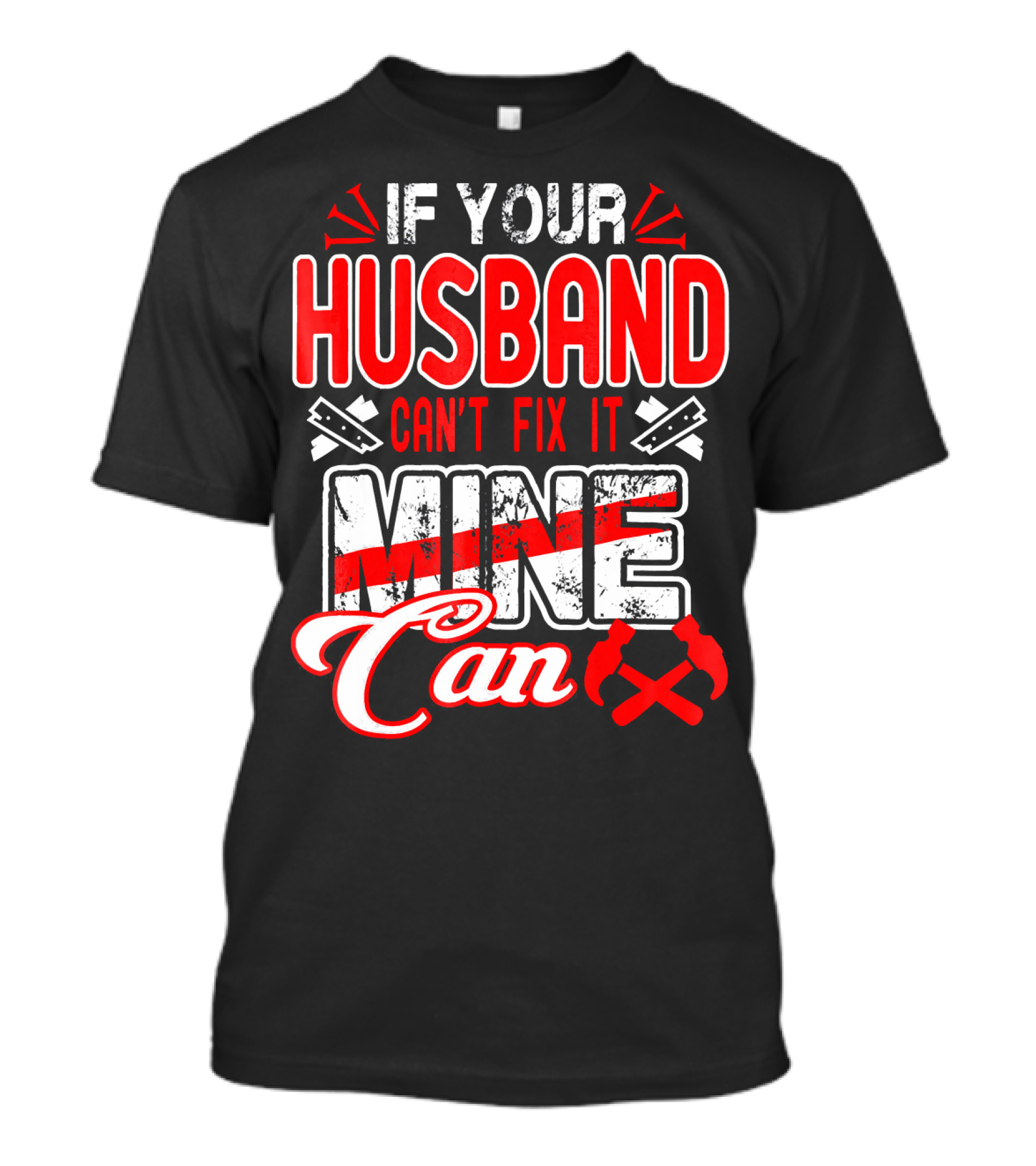 If Your Husband Can't Fix It Mine Can T-Shirt