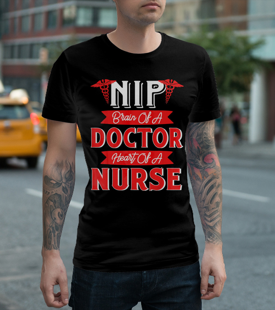 NIP Brain Of A Doctor Heart Of A Nurse T-Shirt