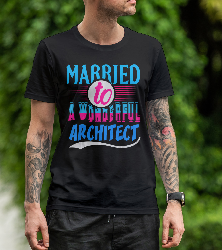 Married To A Wonderful Architect T-Shirt