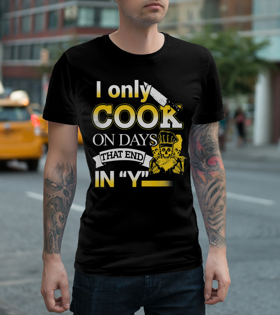 I Only Cook On Days That End In Y Skull Chef Knife T-Shirt