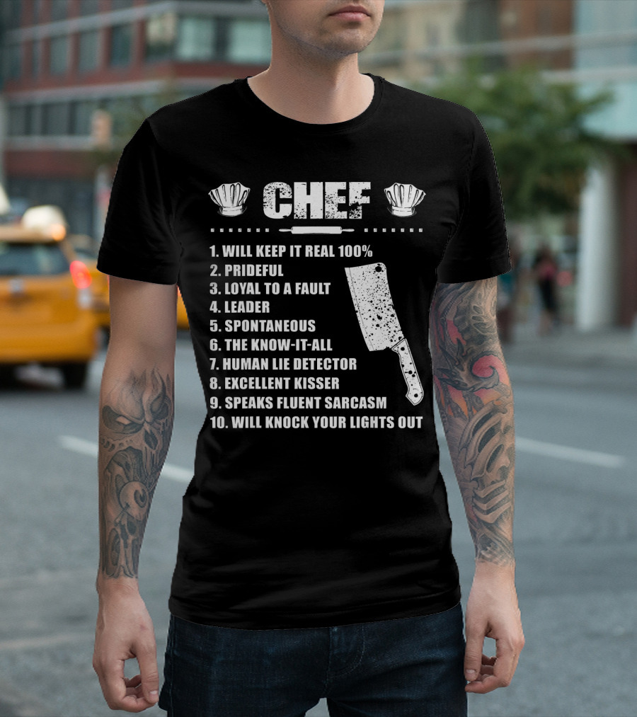 Chef Will Keep It Real 100% Prideful Loyal Leader Spontaneous Know-It-All Lie Detector Kisser Sarcasm Knock Your Lights Out T-Shirt