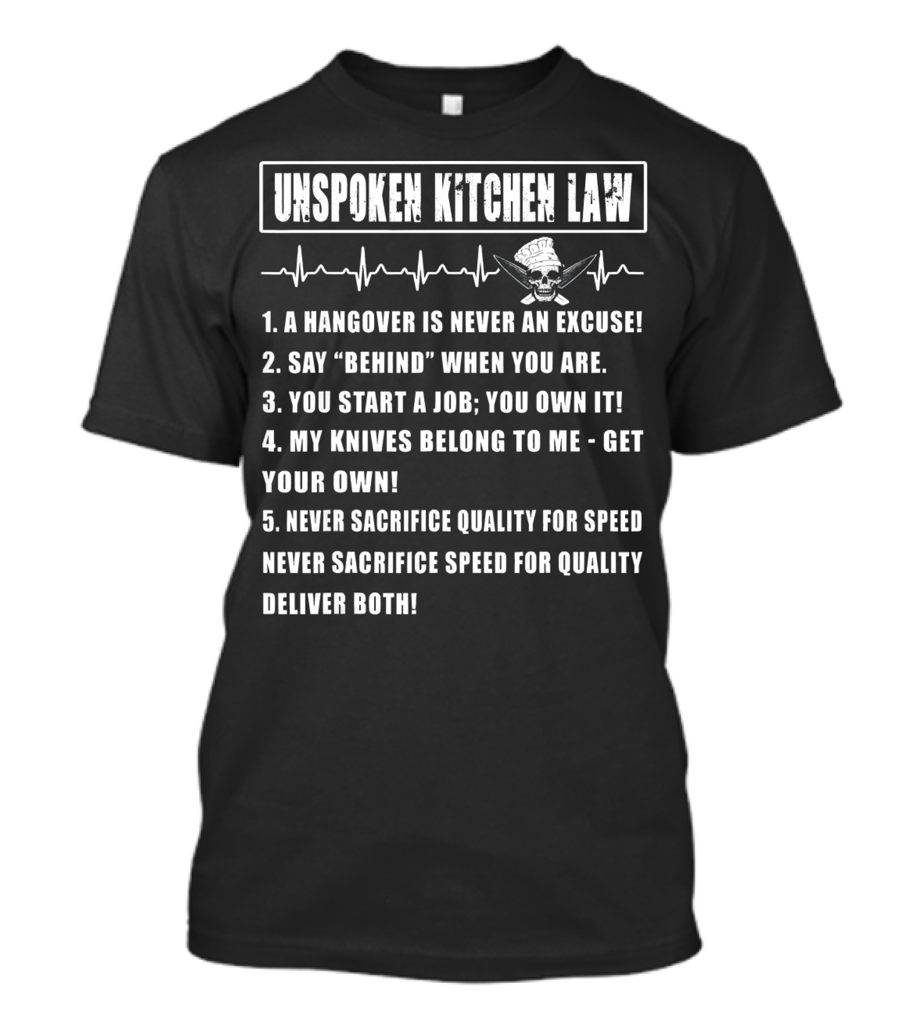 Unspoken Kitchen Law Hangover Excuse Behind Job Knives Quality Speed Chef Rules T-Shirt