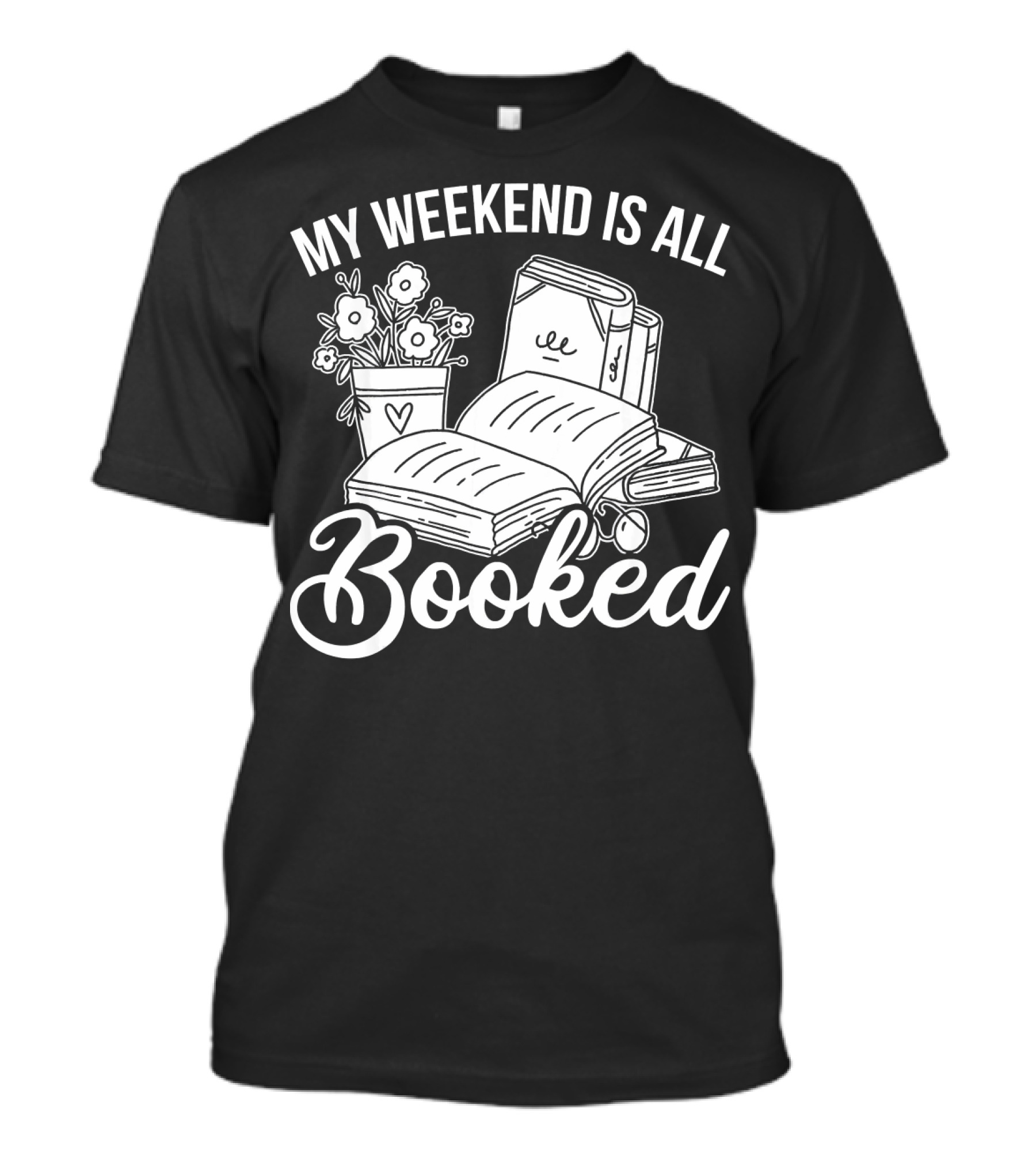 My Weekend Is All Booked Book Lover Librarian Hobby Reading T-Shirt