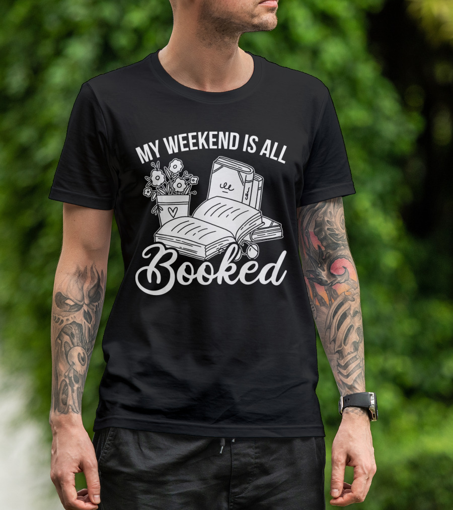 My Weekend Is All Booked Book Lover Librarian Hobby Reading T-Shirt