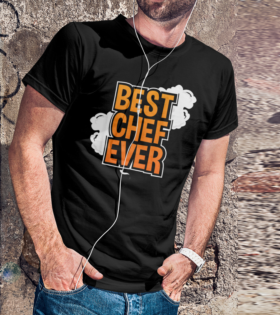 Best Chef Ever Enthusiasts Funny Cooking T-Shirt