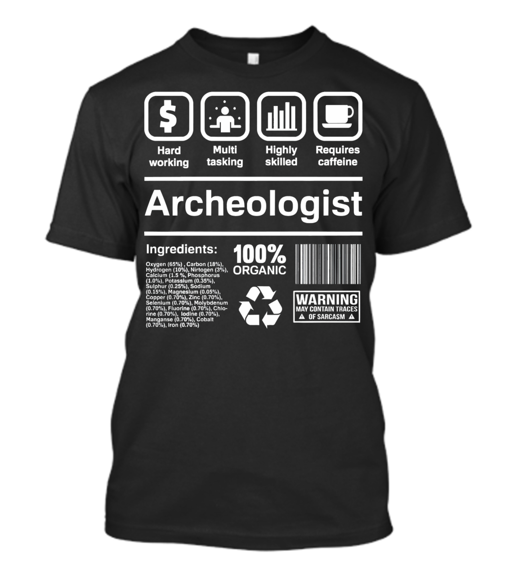 Archeologist 100% Organic Funny Ingredients Warning May Contain Traces Of Sarcasm T-Shirt
