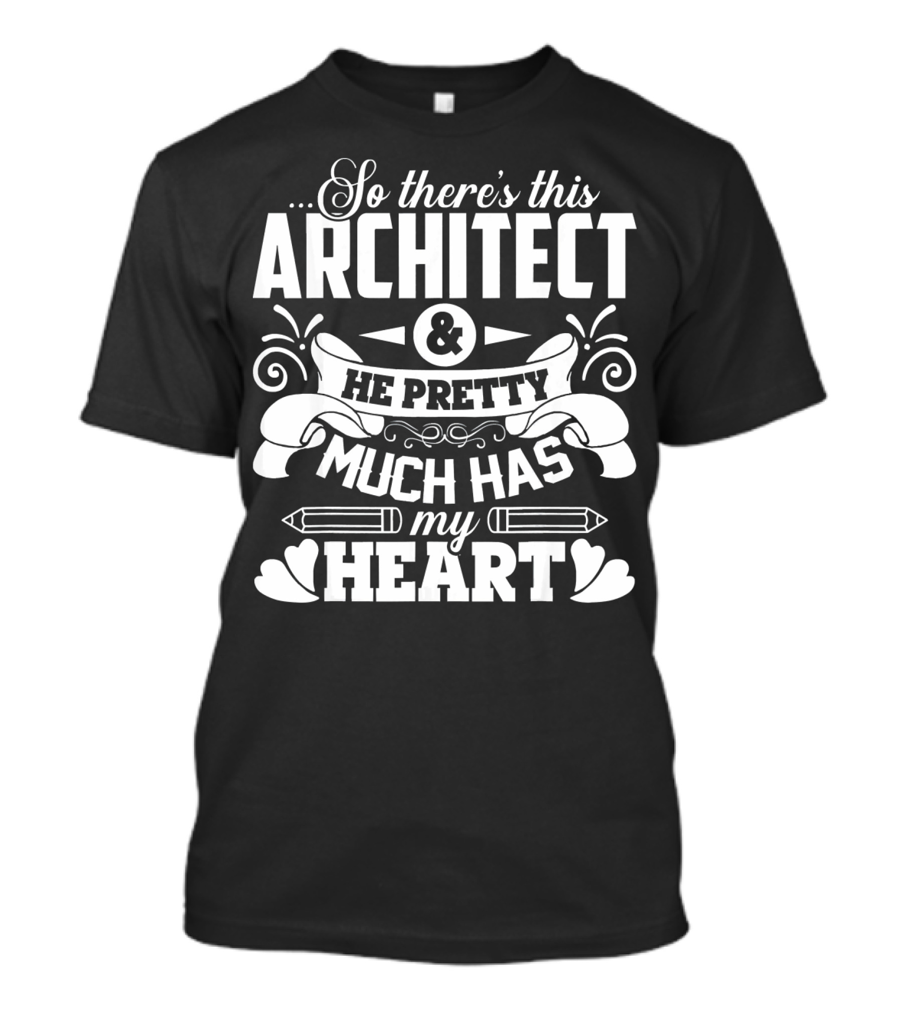 So There's This Architect And He Pretty Much Has My Heart T-Shirt