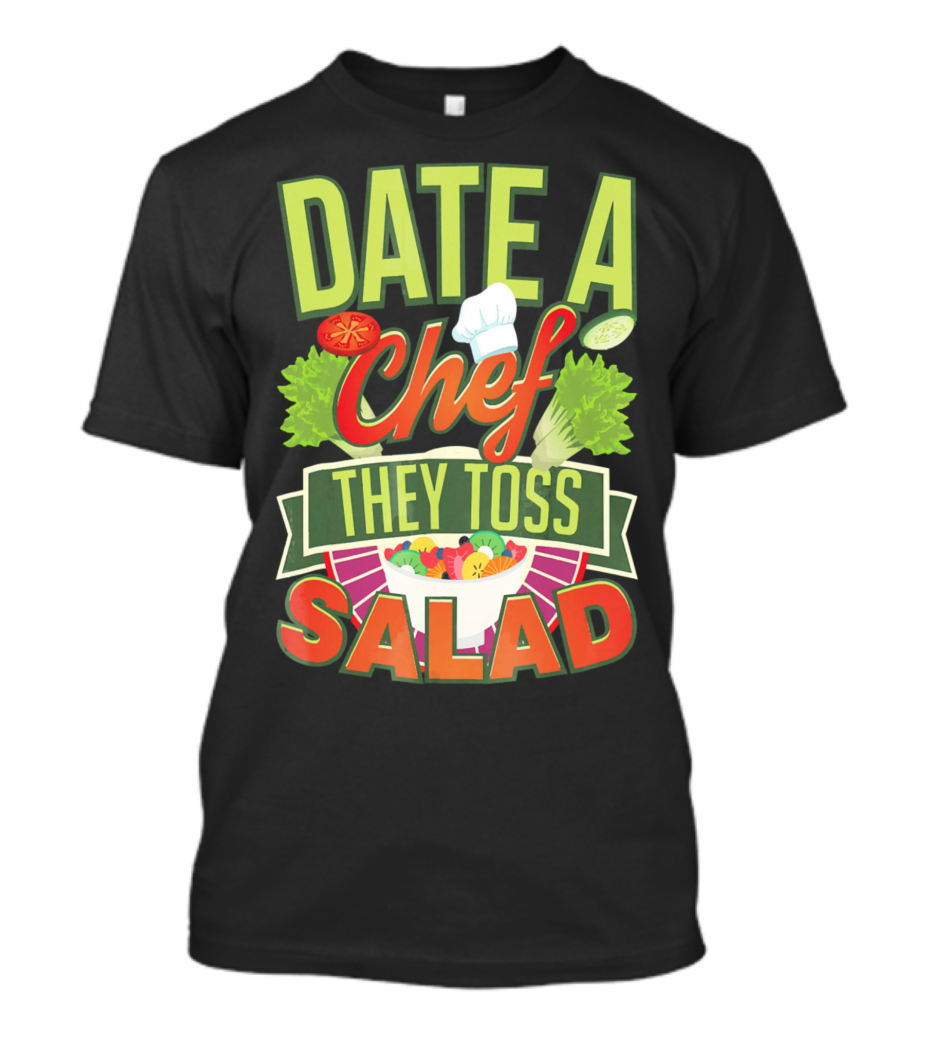 Date A Chef They Toss Salad T-Shirt