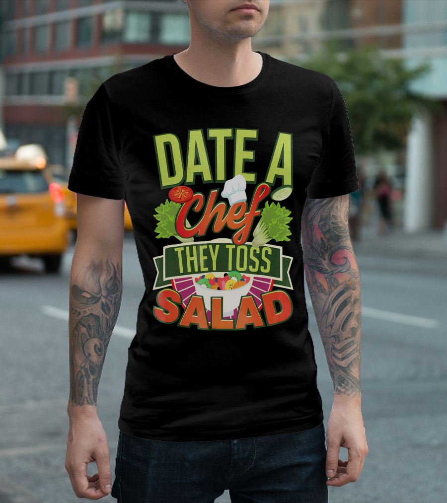 Date A Chef They Toss Salad T-Shirt