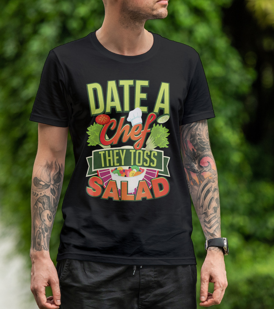 Date A Chef They Toss Salad T-Shirt