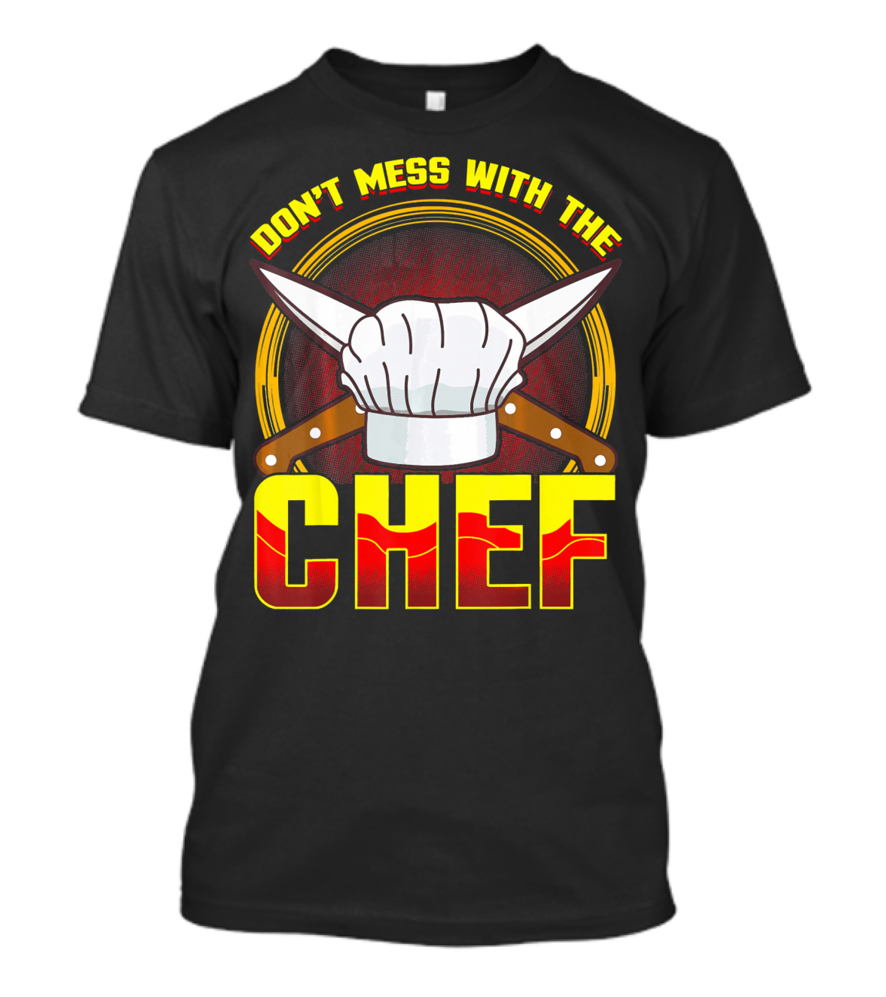 Don't Mess With The Chef Knife Hat Cooking T-Shirt