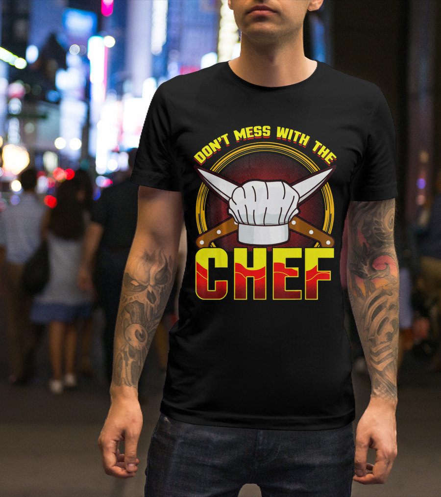 Don't Mess With The Chef Knife Hat Cooking T-Shirt