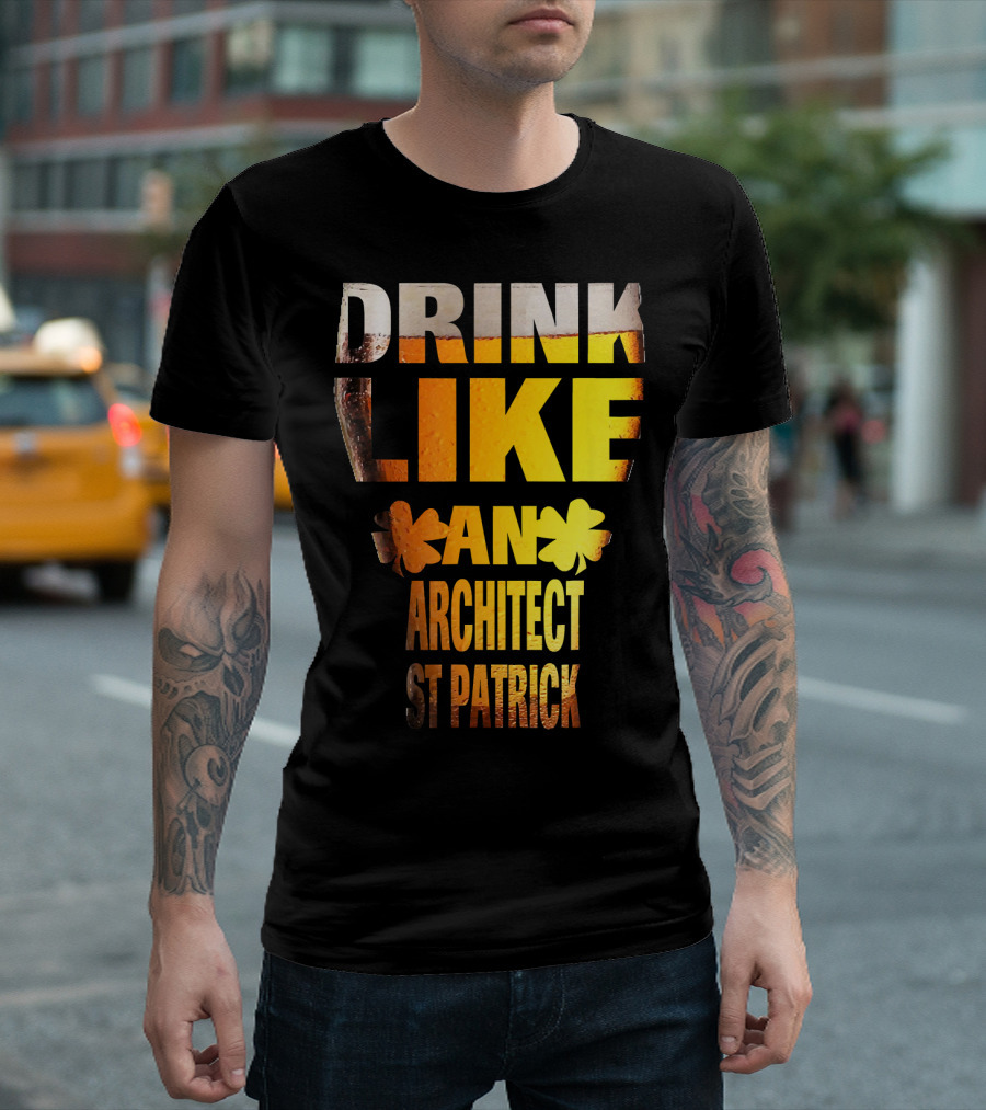 DRINK LIKE AN ARCHITECT ST PATRICK T-Shirt