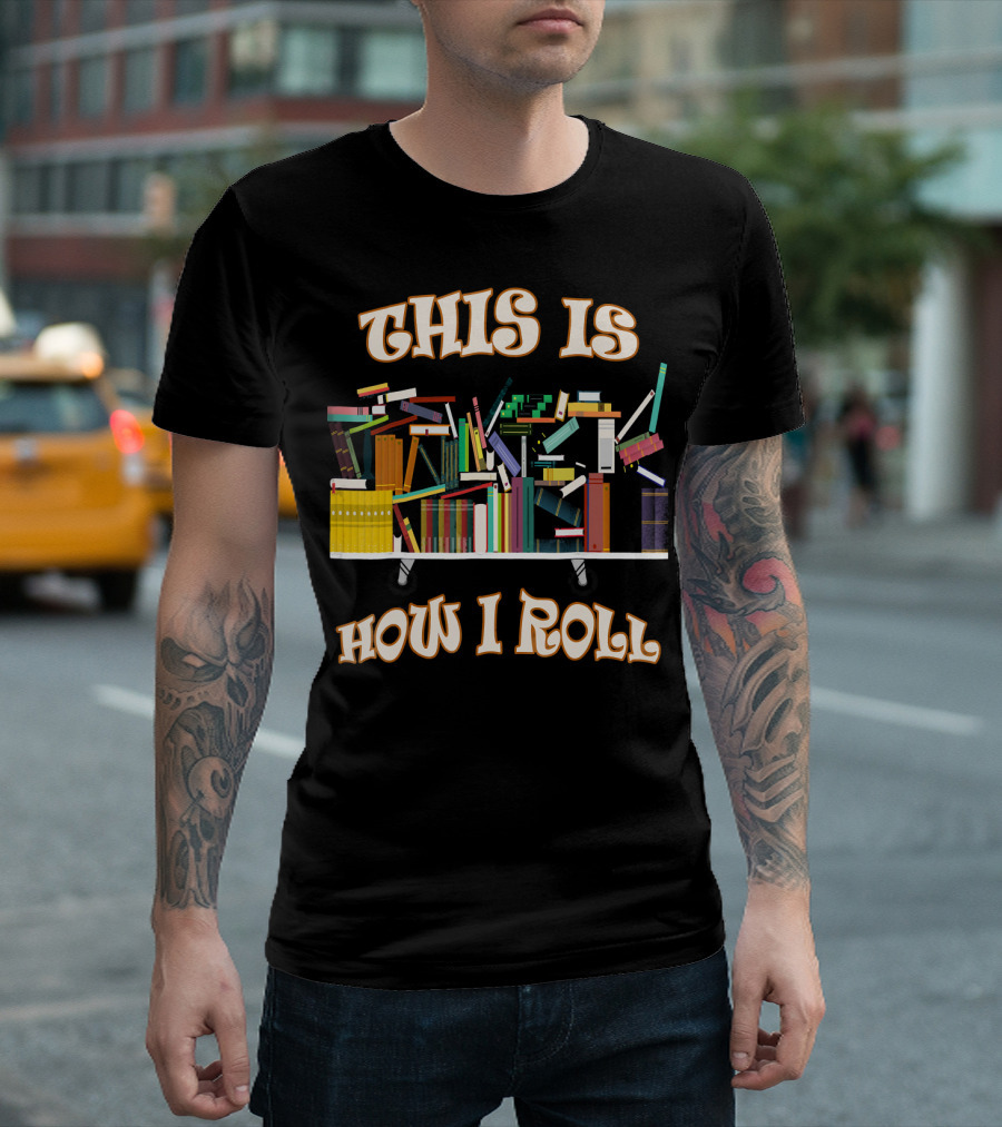 This Is How I Roll Funny Book Club Librarian T-Shirt