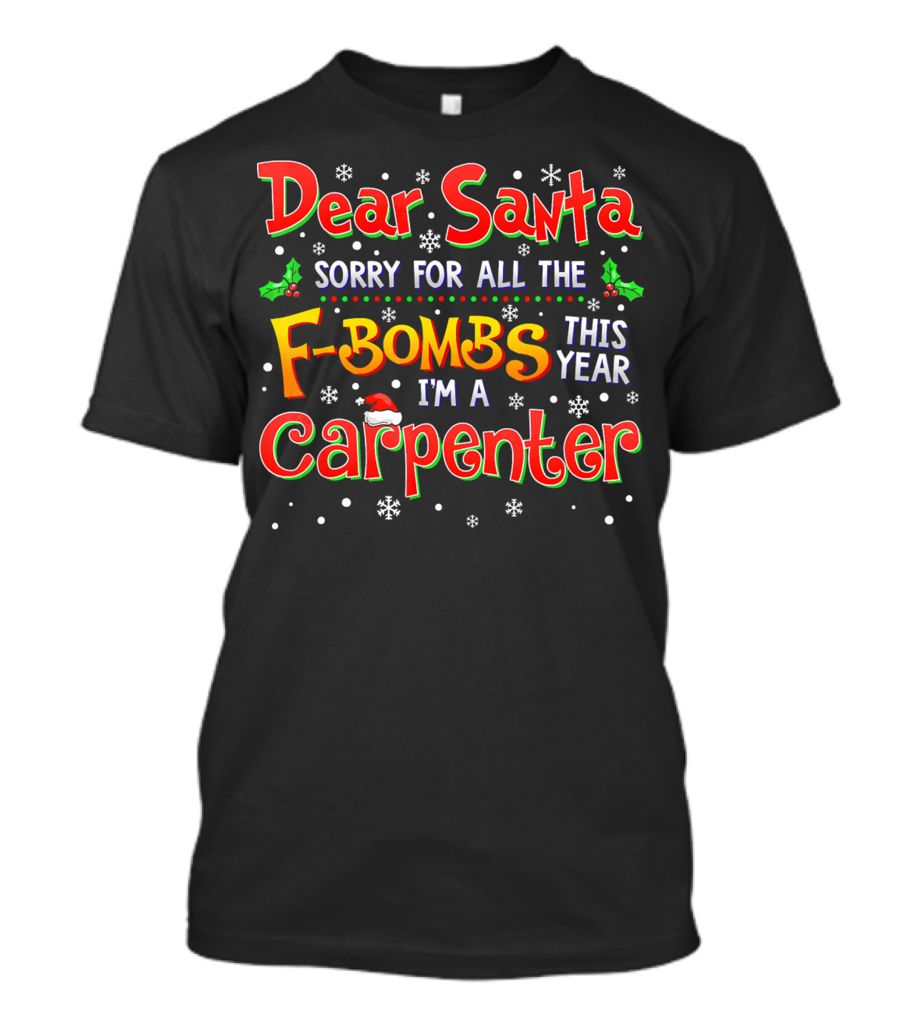 Dear Santa Sorry For All The F-Bombs This Year I'm A Carpenter T-Shirt