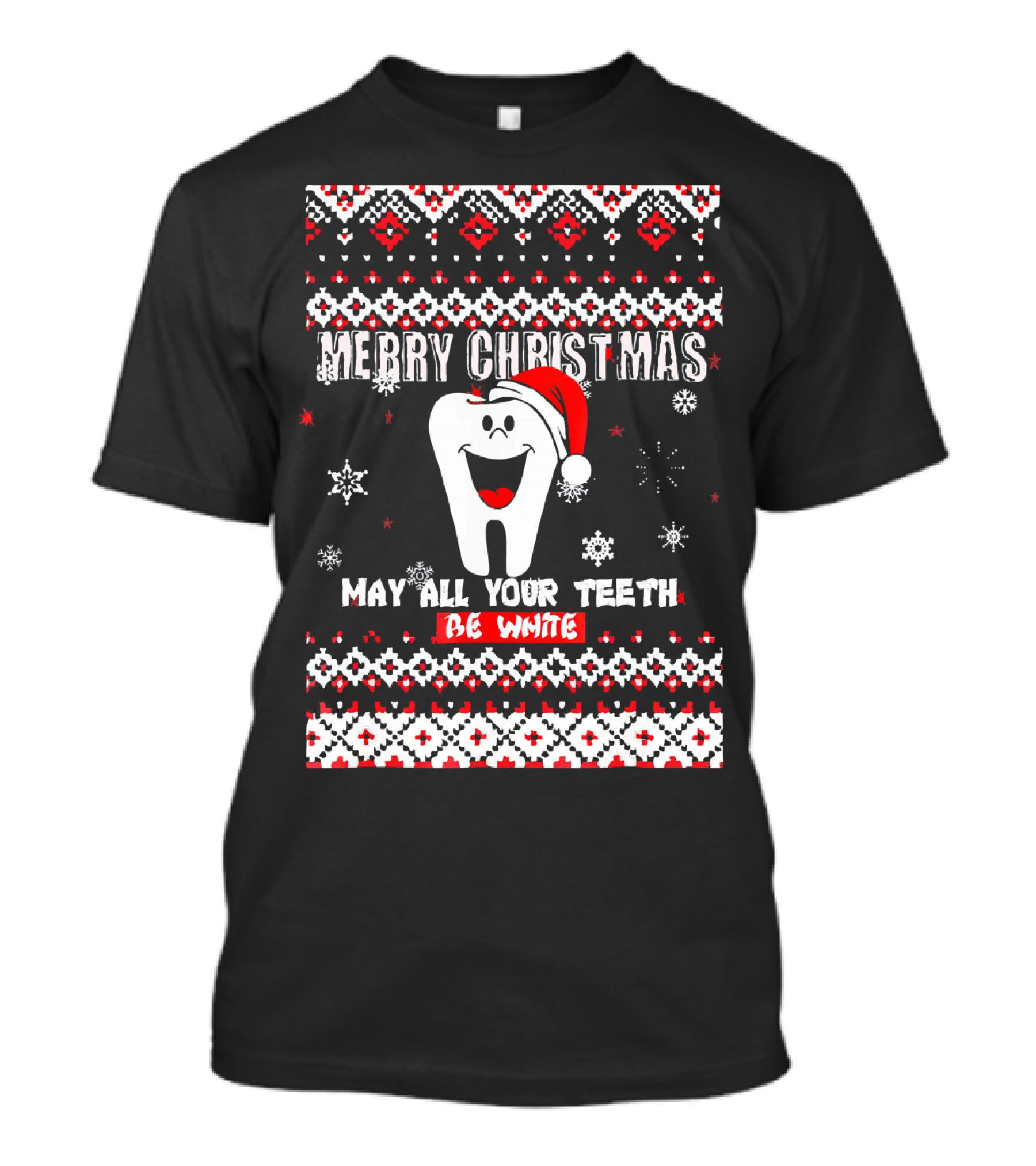 Merry Christmas May All Your Teeth Be White Cute UglyDentist T-Shirt