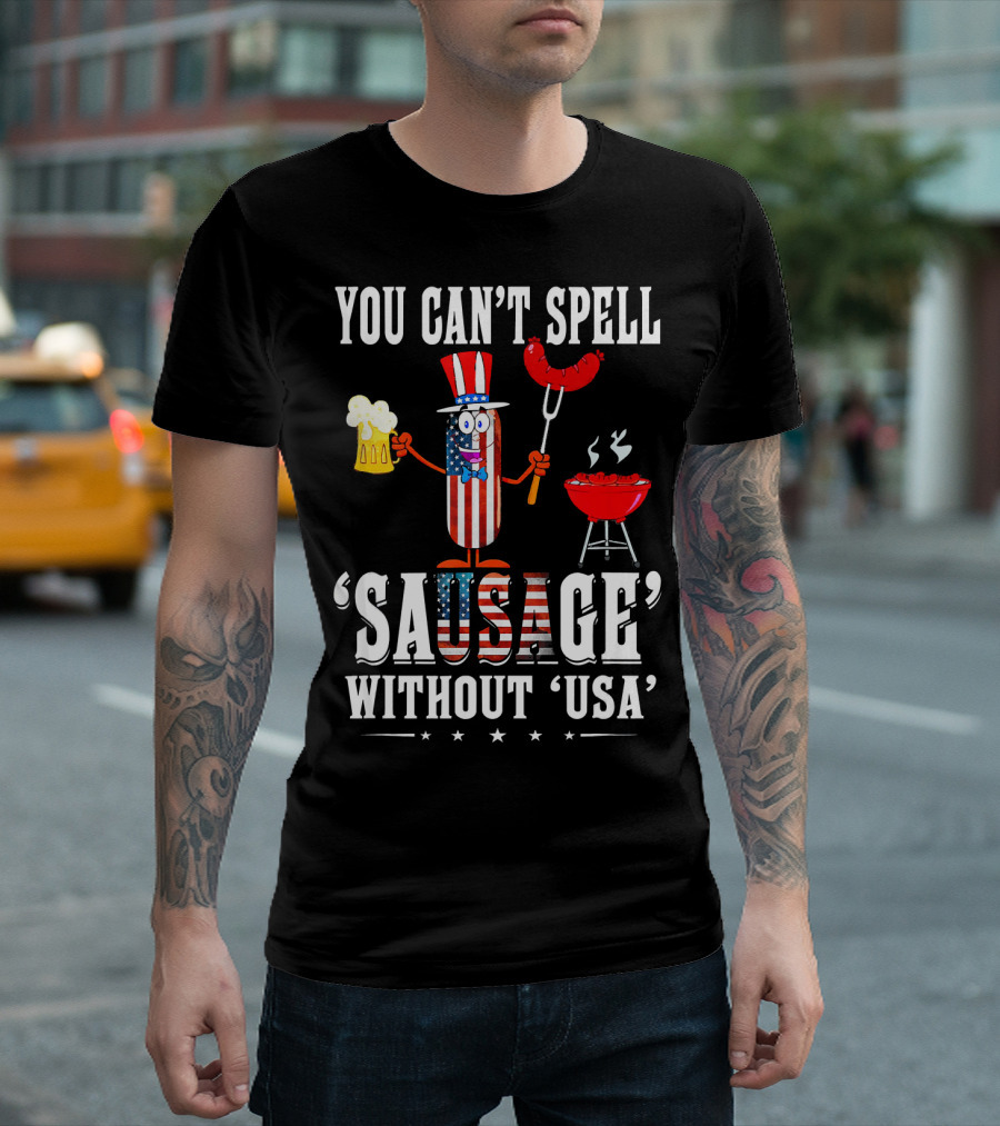 You Can't Spell Sausage Without USA Patriotic Grilling Sausage Character With Beer And Barbecue T-Shirt