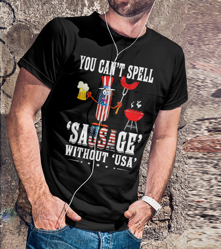 You Can't Spell Sausage Without USA Patriotic Grilling Sausage Character With Beer And Barbecue T-Shirt