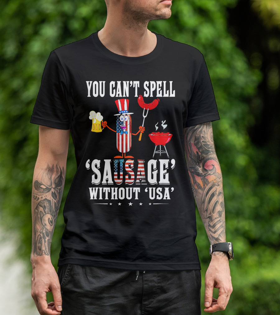 You Can't Spell Sausage Without USA Patriotic Grilling Sausage Character With Beer And Barbecue T-Shirt