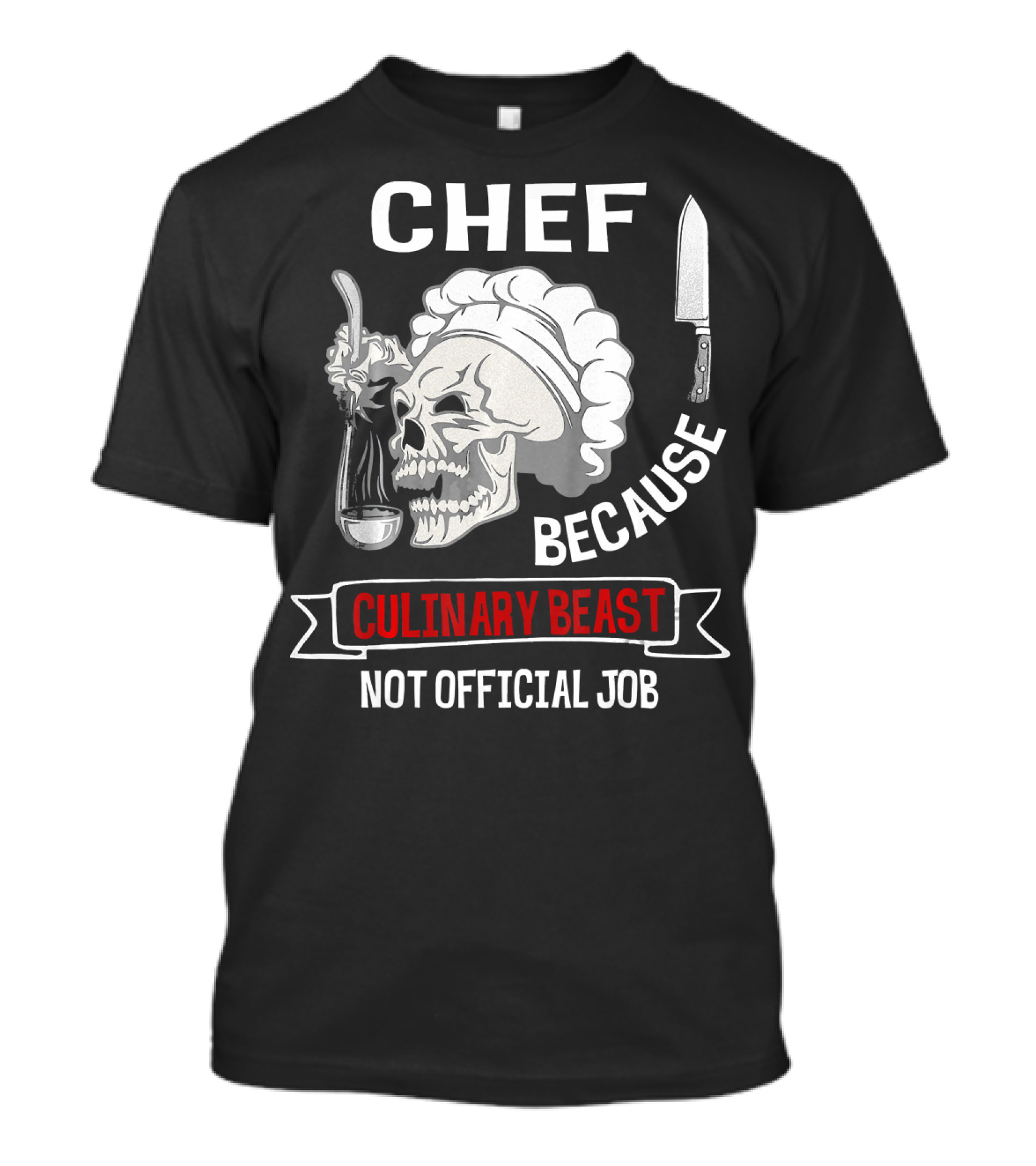 Chef Because Culinary Beast Not Official Job Skull Knife T-Shirt