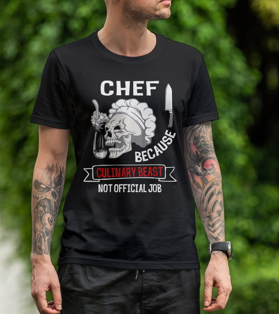 Chef Because Culinary Beast Not Official Job Skull Knife T-Shirt