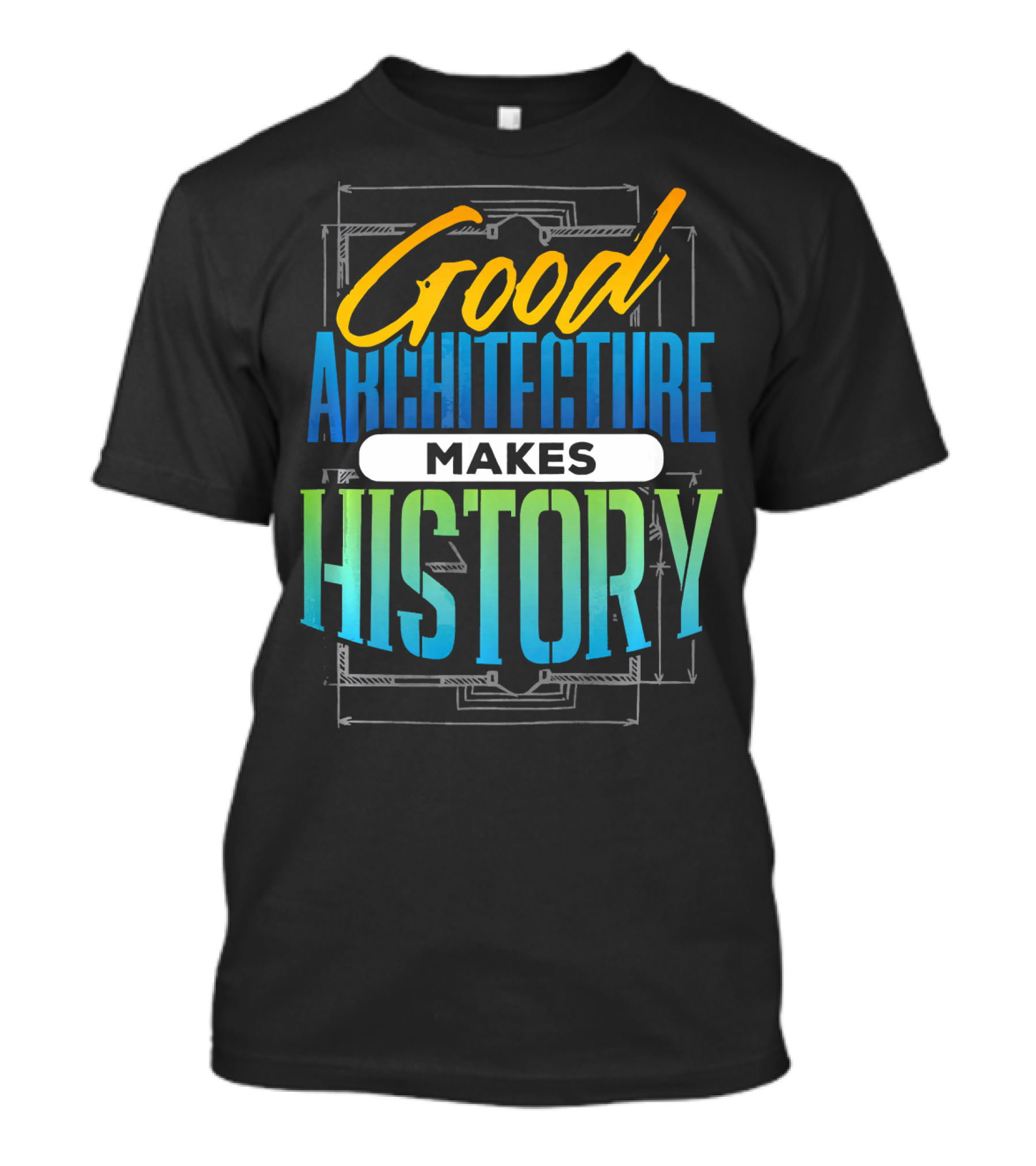 Good Architecture Makes History T-Shirt