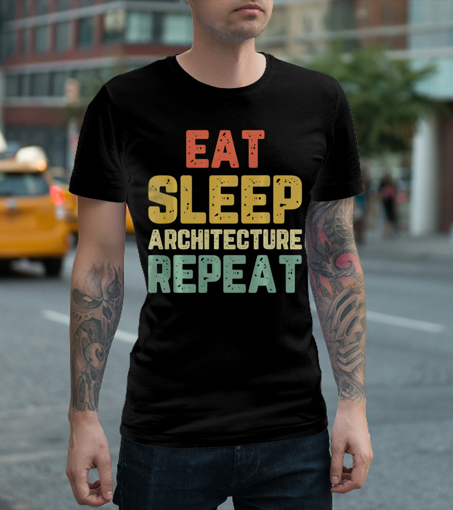 Eat Sleep Architecture Repeat Architect Student T-Shirt