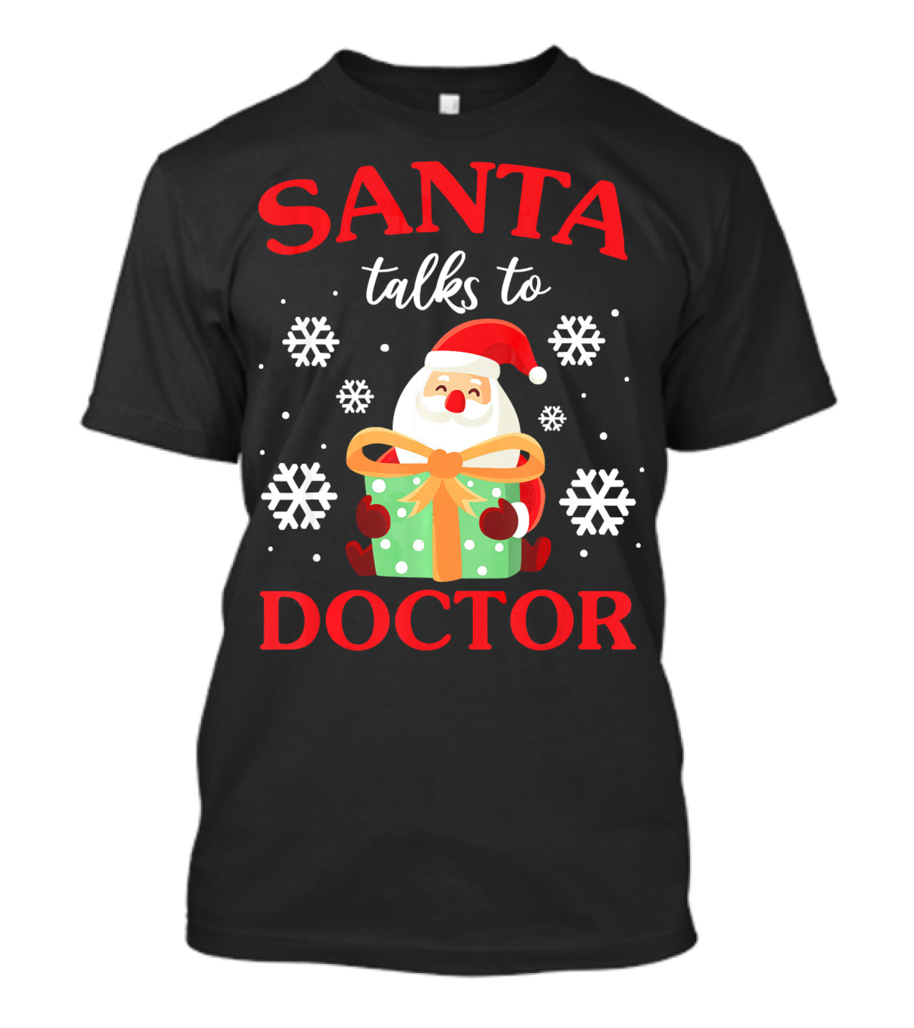 Santa Talks To Doctor Snowflakes Present T-Shirt