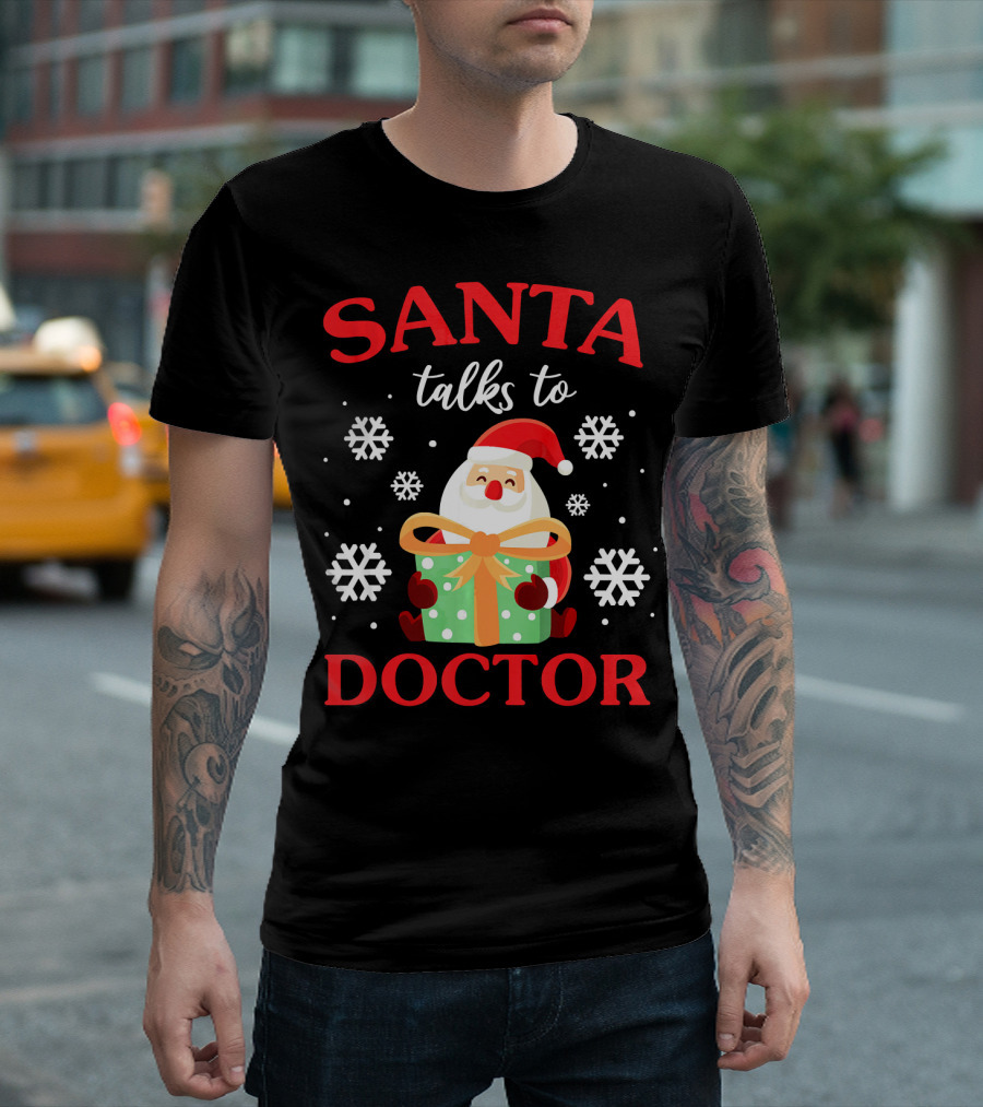 Santa Talks To Doctor Snowflakes Present T-Shirt