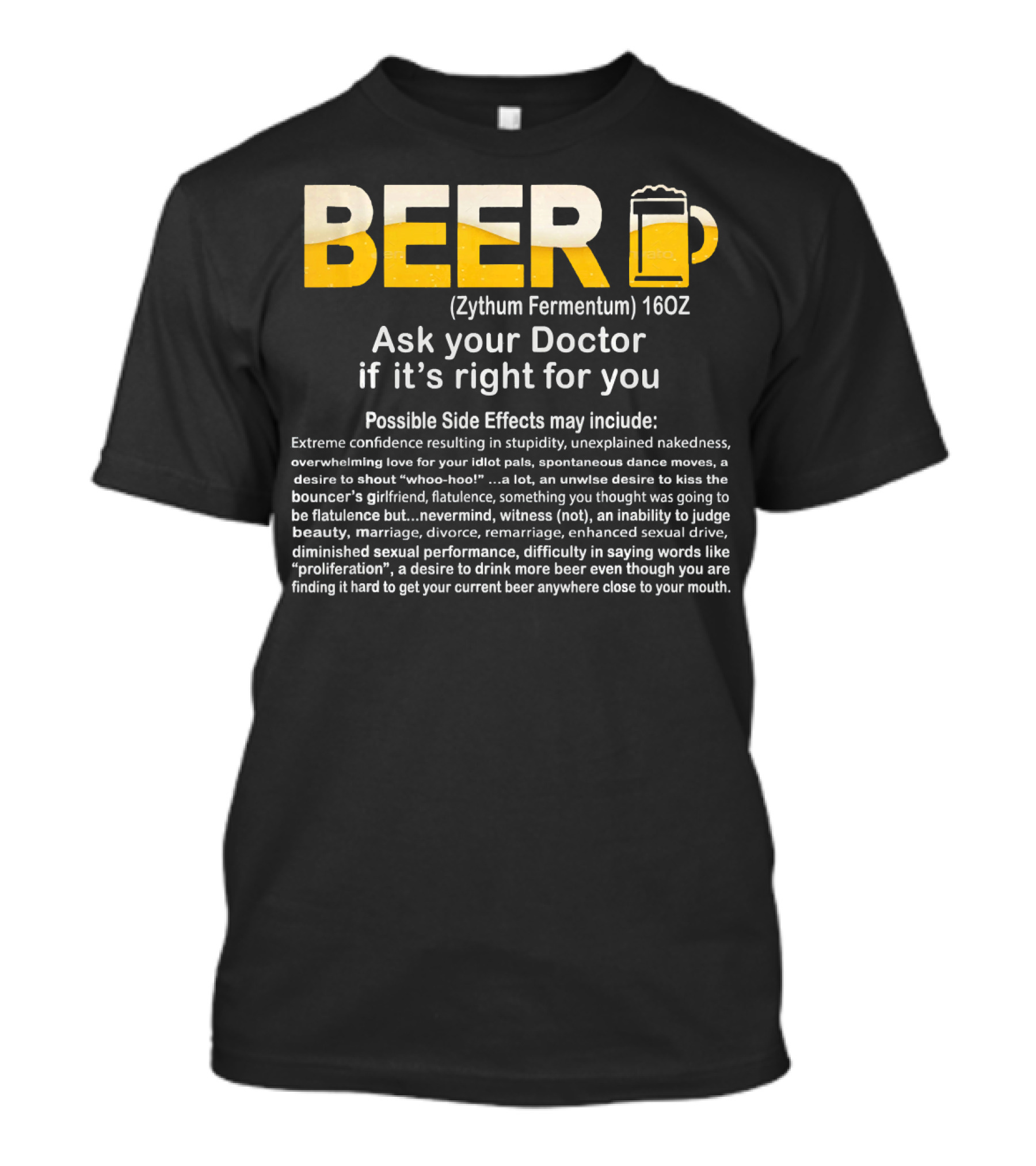 Beer Zythum Fermentum 16oz Ask Your Doctor If It's Right For You Possible Side Effects May Include T-Shirt