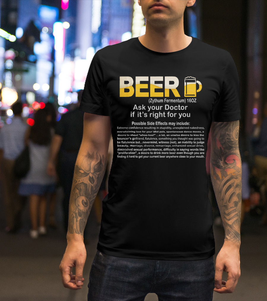 Beer Zythum Fermentum 16oz Ask Your Doctor If It's Right For You Possible Side Effects May Include T-Shirt
