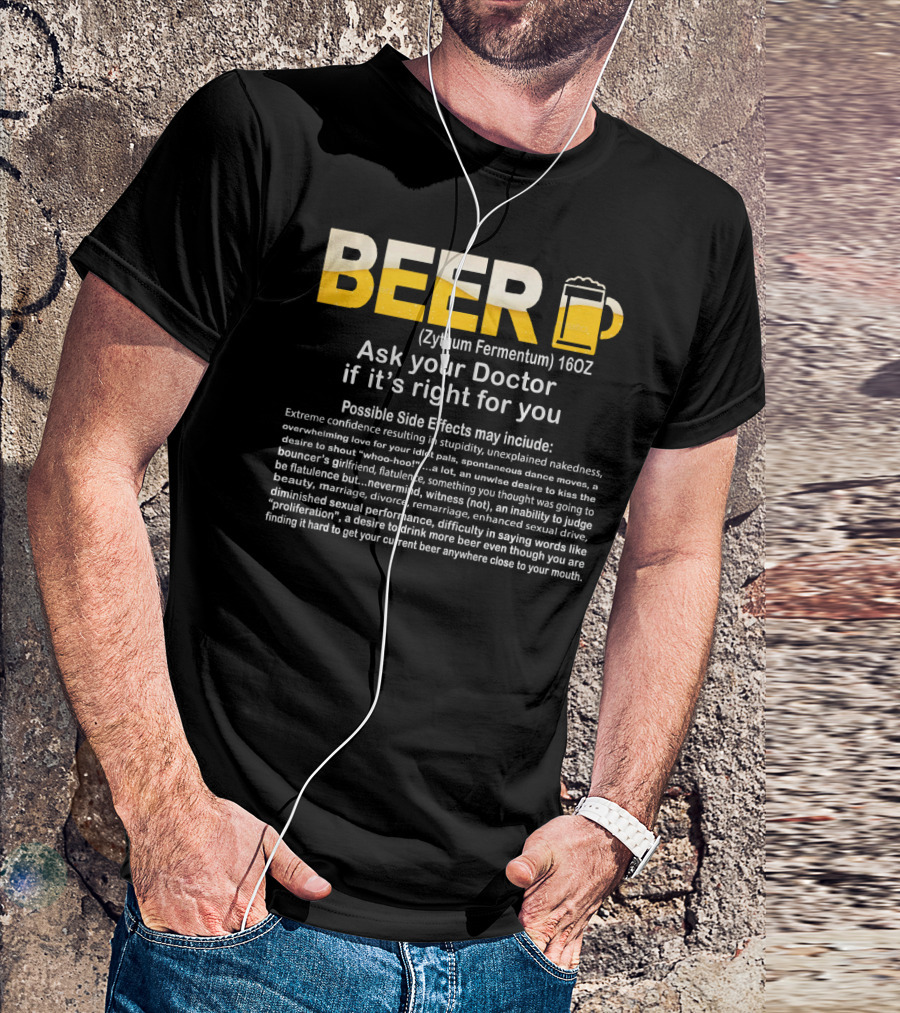 Beer Zythum Fermentum 16oz Ask Your Doctor If It's Right For You Possible Side Effects May Include T-Shirt