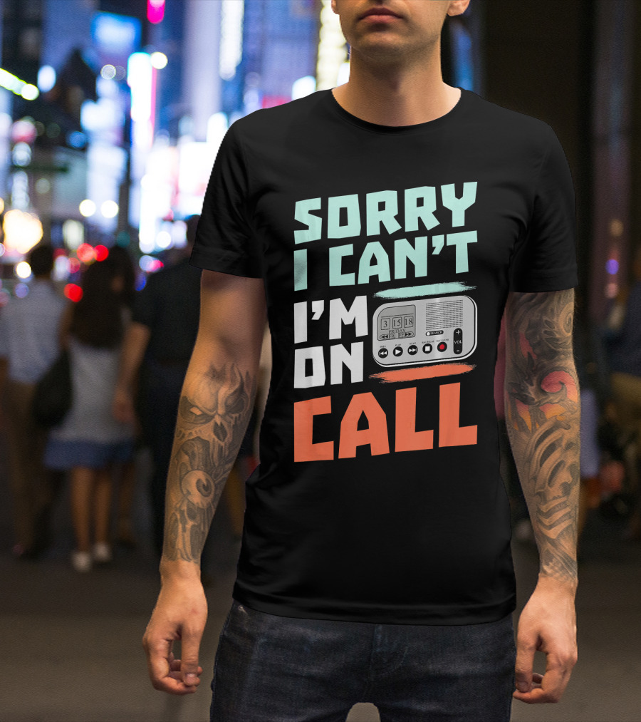 Sorry I Can't I'm On Call Retro Pager T-Shirt