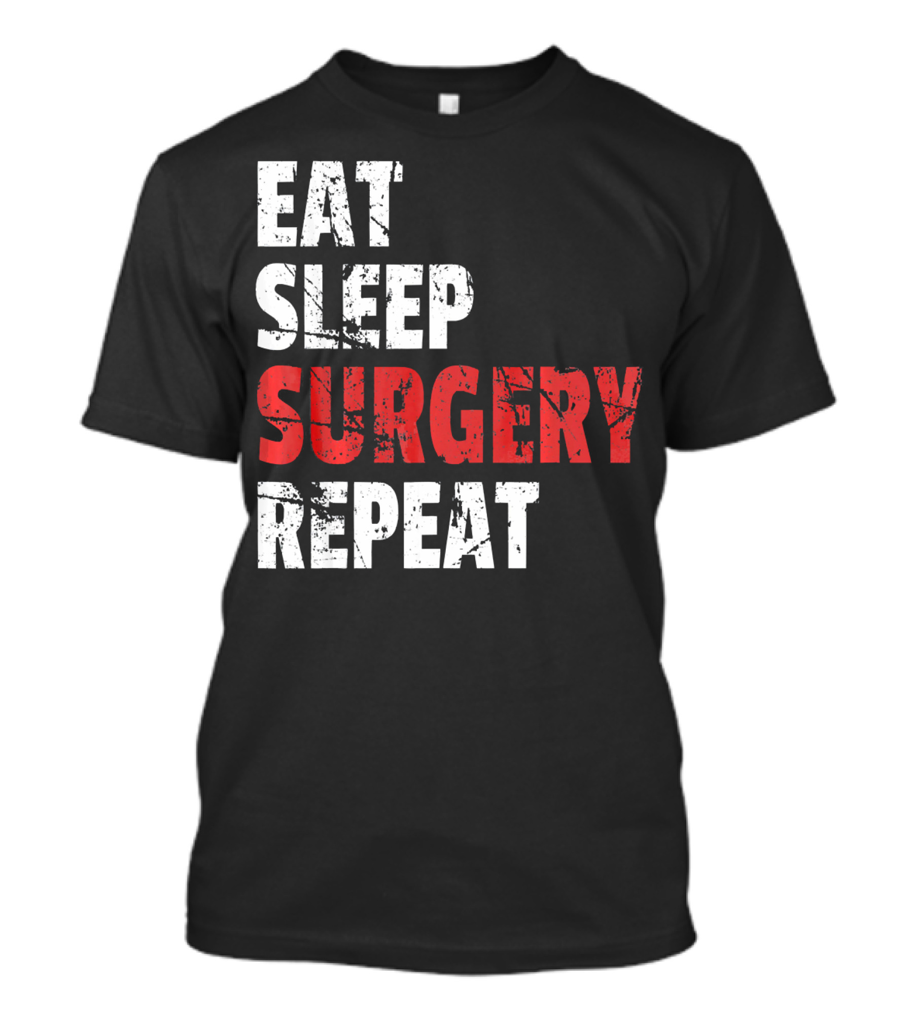 Eat Sleep Surgery Repeat Doctor T-Shirt