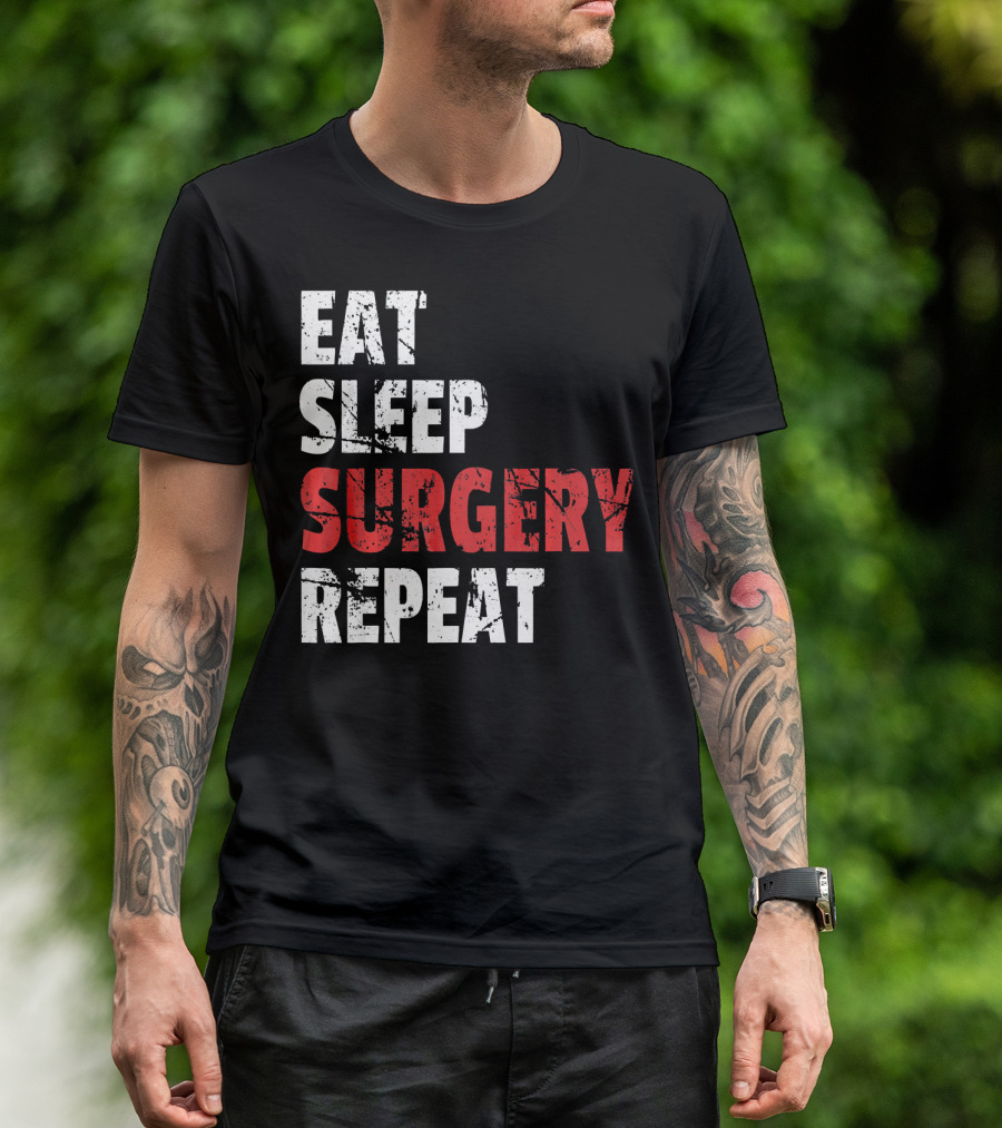 Eat Sleep Surgery Repeat Doctor T-Shirt