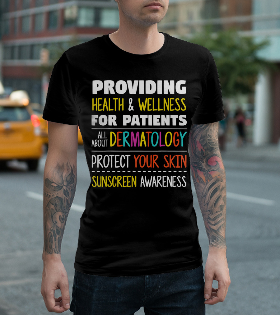 Providing Health and Wellness for Patients All About Dermatology Protect Your Skin Sunscreen Awareness T-Shirt