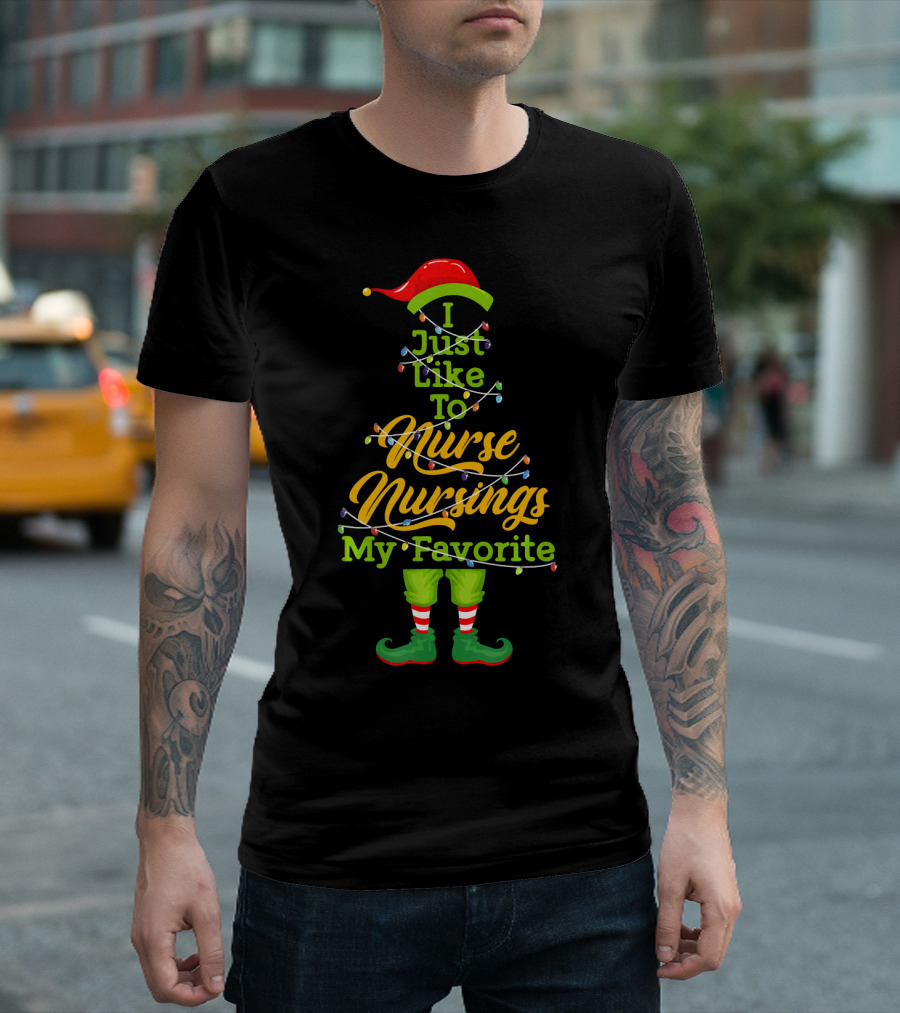 I Just Like To Nurse Nursing My Favorite Christmas Elf T-Shirt