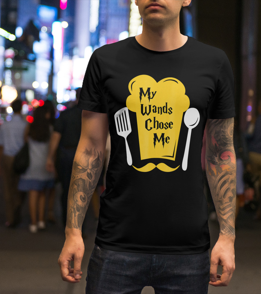 My Wands Chose Me Funny Chef Cook Culinary Arts T-Shirt