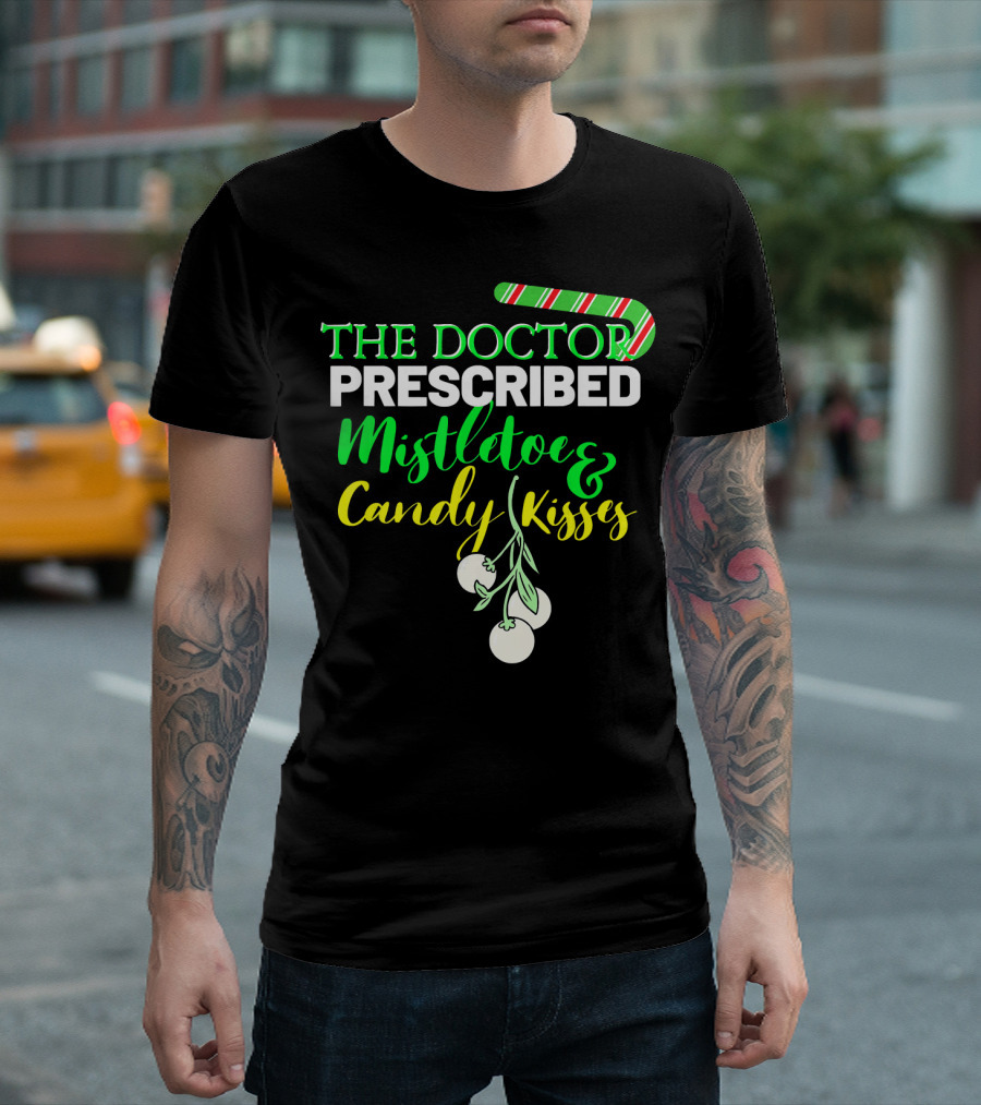 The Doctor Prescribed Mistletoe and Candy Kisses T-Shirt