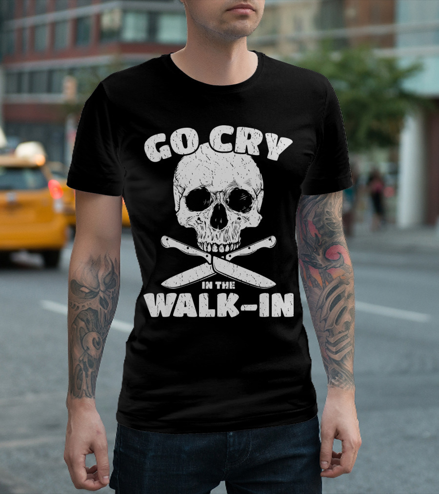 Go Cry In The Walk-In Skull with Crossed Knives T-Shirt