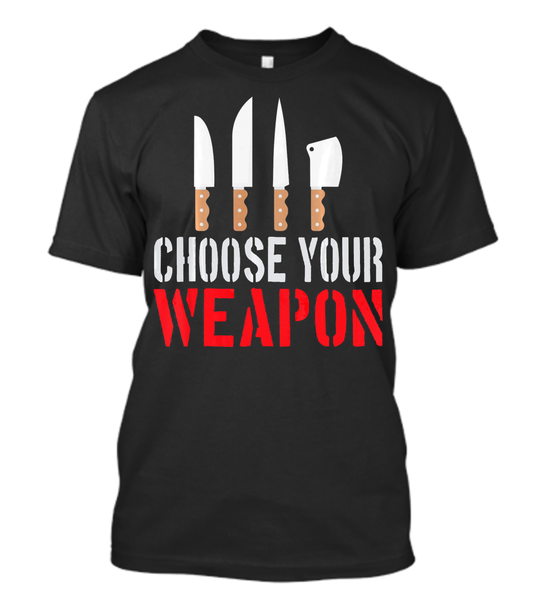 Choose Your Weapon Chef Knife Humor Cooking Tools T-Shirt