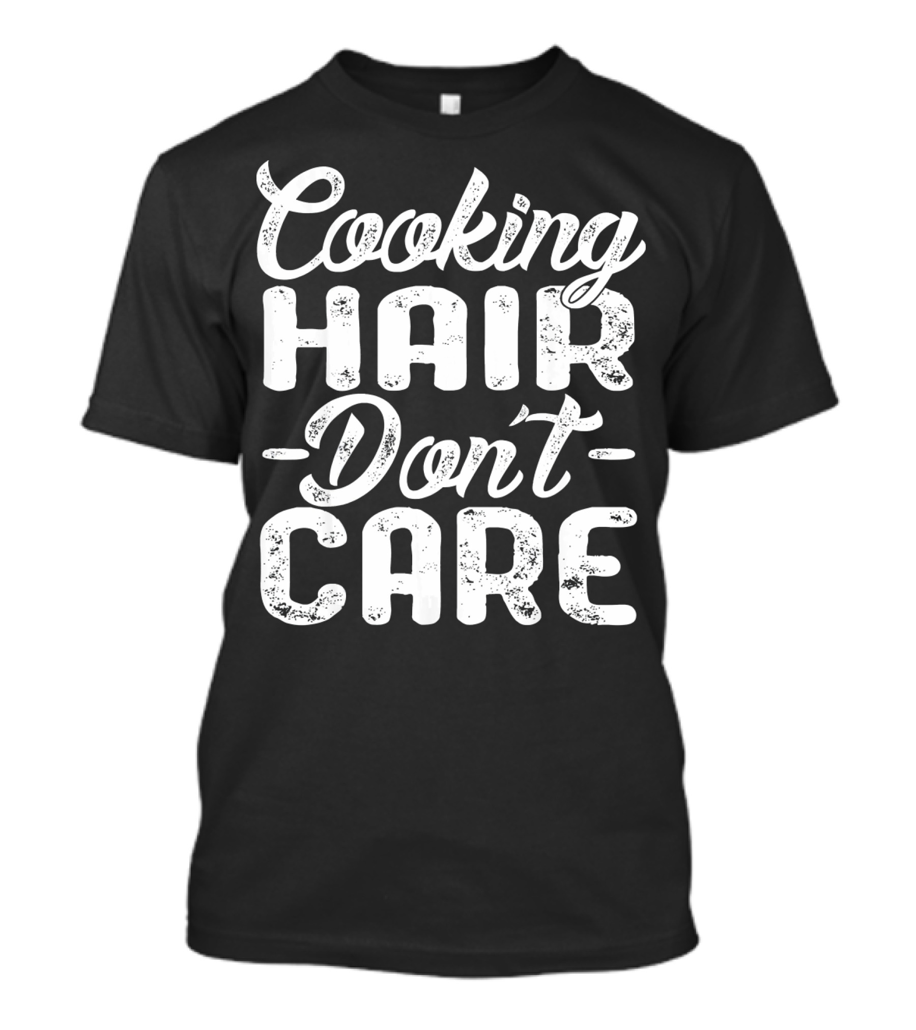 Cooking Hair Don't Care Chef Fun T-Shirt