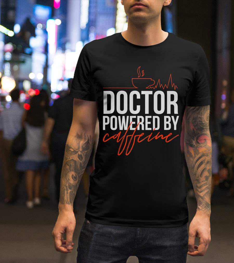 Doctor Powered By Caffeine Coffee Lovers Cup And Heartbeat Elements T-Shirt