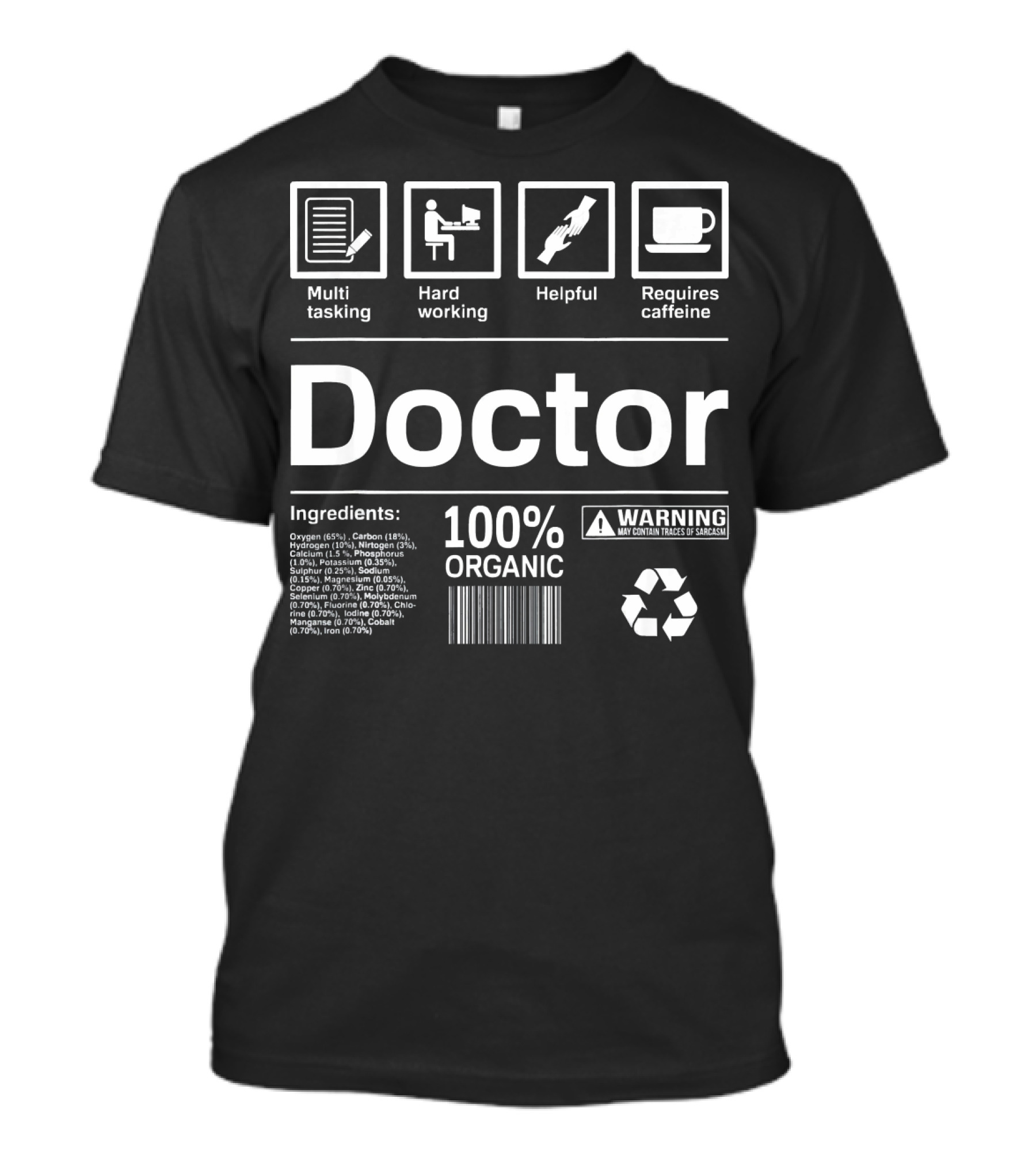 Doctor Multi-tasking Hard Working Helpful Requires Caffeine 100% Organic Warning T-Shirt