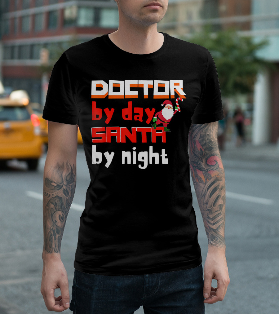 Doctor By Day Santa By Night With Santa Claus Holding Candy Cane Merry T-Shirt