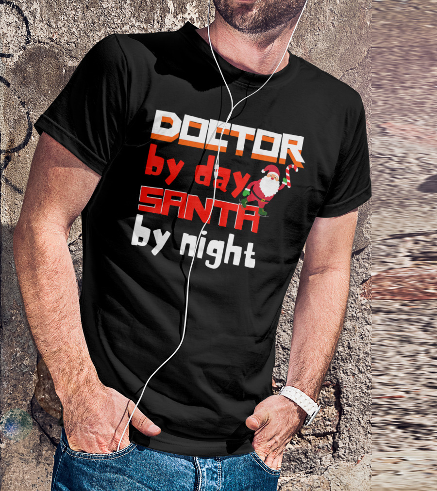 Doctor By Day Santa By Night With Santa Claus Holding Candy Cane Merry T-Shirt
