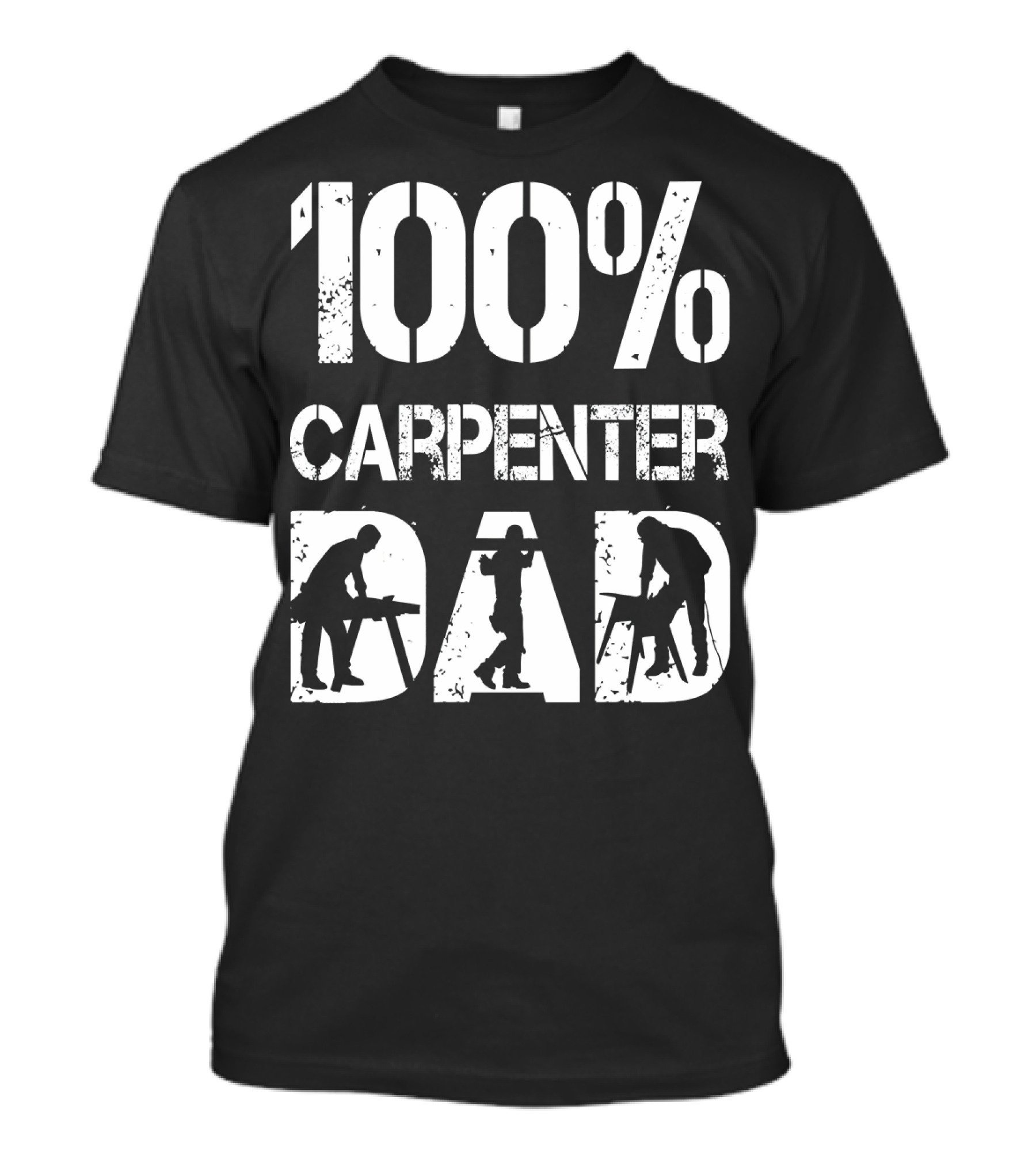 100% Carpenter Dad T-Shirt